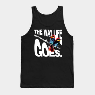 The Way Life Goes Tank Top